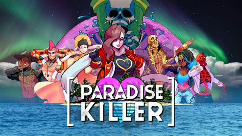 Paradise Killer Aksiyon Dolu Bir Gizem ve Stil Şöleni mi?